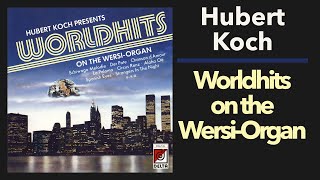 Hubert Koch Presents Worldhits on the Wersi Organ (Complete Album)