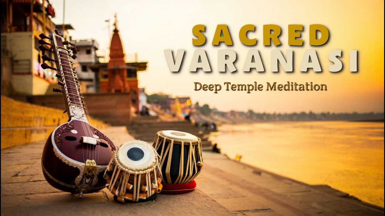 Sacred Varanasi – Deep Temple Meditation for Mental Calmness