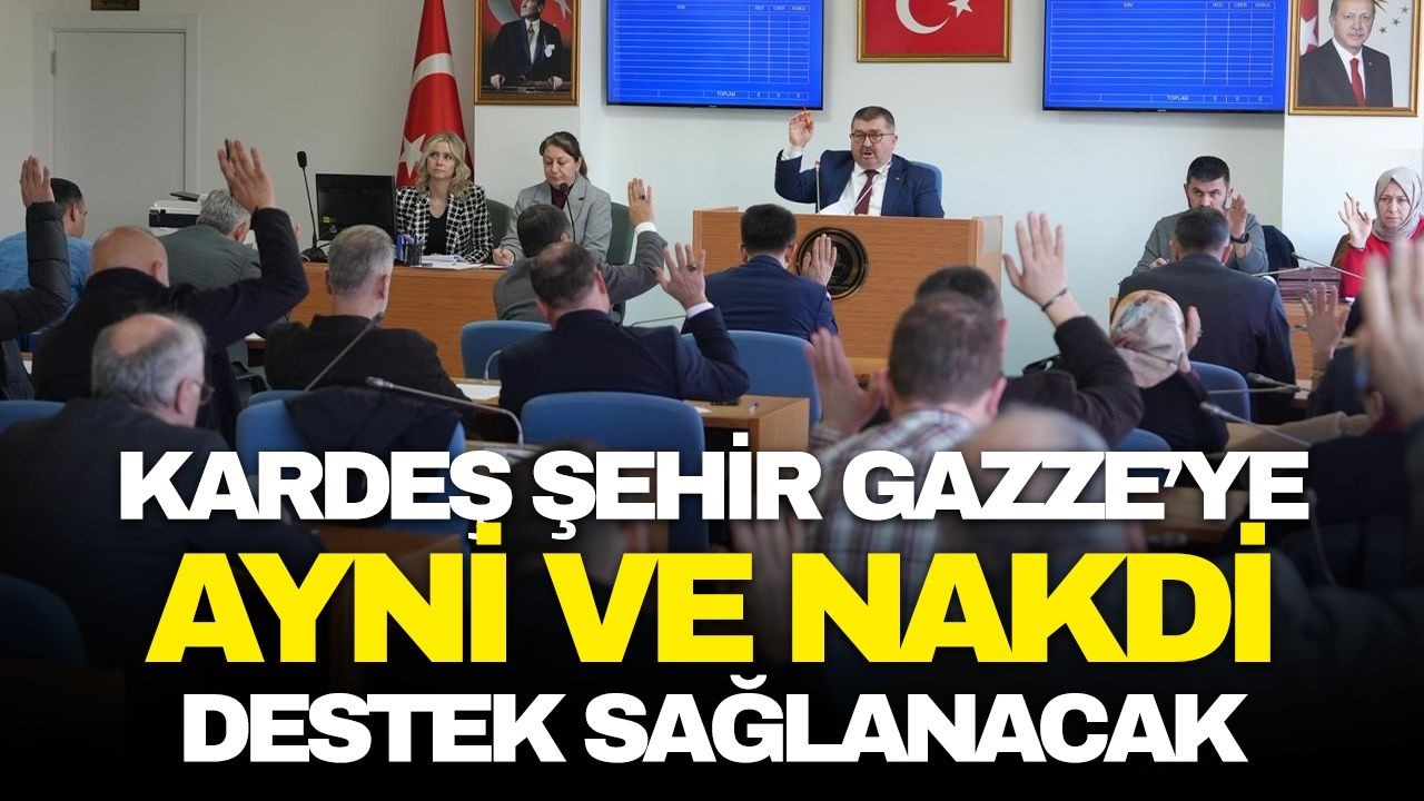 Kardeş şehir Gazze’ye ayni ve nakdi destek sağlanacak
