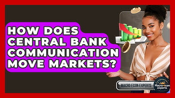 How Does Central Bank Communication Move Markets? - Macroecon Experts