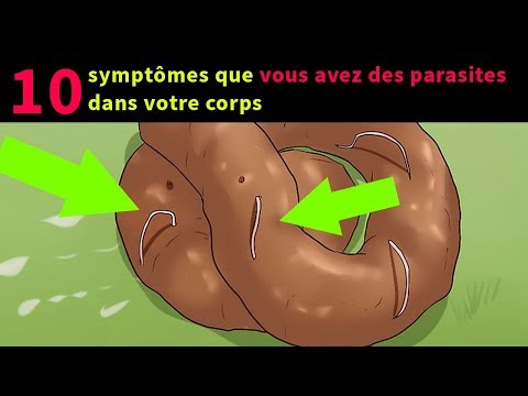 10 symptômes que vous avez des parasites dans votre corps et comment les éliminer