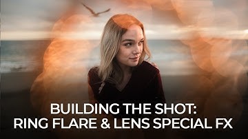 Building The Shot : Ring Flare & Lens Special FX | Mastering Your Craft