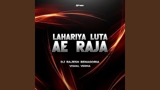 Lahariya Luta Ae Raja