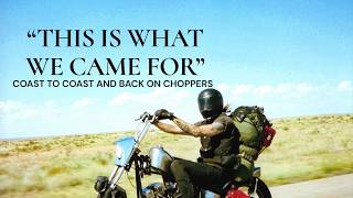 THIS IS WHAT WE CAME FOR-COAST TO COAST ON CHOPPERS
