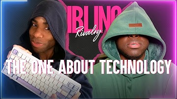 Sibling Rivalry: The One About Technology