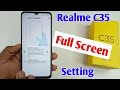 Realme c35 full screen setting  realme c35 me full screen kaise kare  realme c35 full display