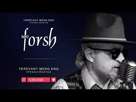 Forsh - Yerevany menq enq // Ֆորշ - Երևանը մենք ենք