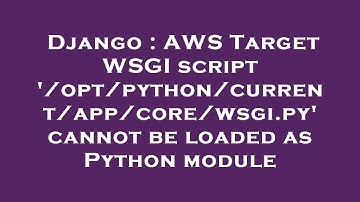 Django : AWS Target WSGI script 