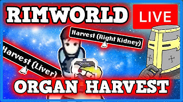 Rimworld Organ Harvesting (LIVE)