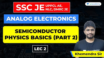 Analog Electronics | Lec 2 | Semiconductor Physics (Part 2) | SSC JE, UPPCL AE, NLC, DMRC JE Exam