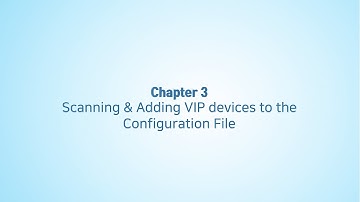Chapter 3 - Scanning & Adding VIP Devices to the Configuration File