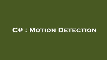 C# : Motion Detection