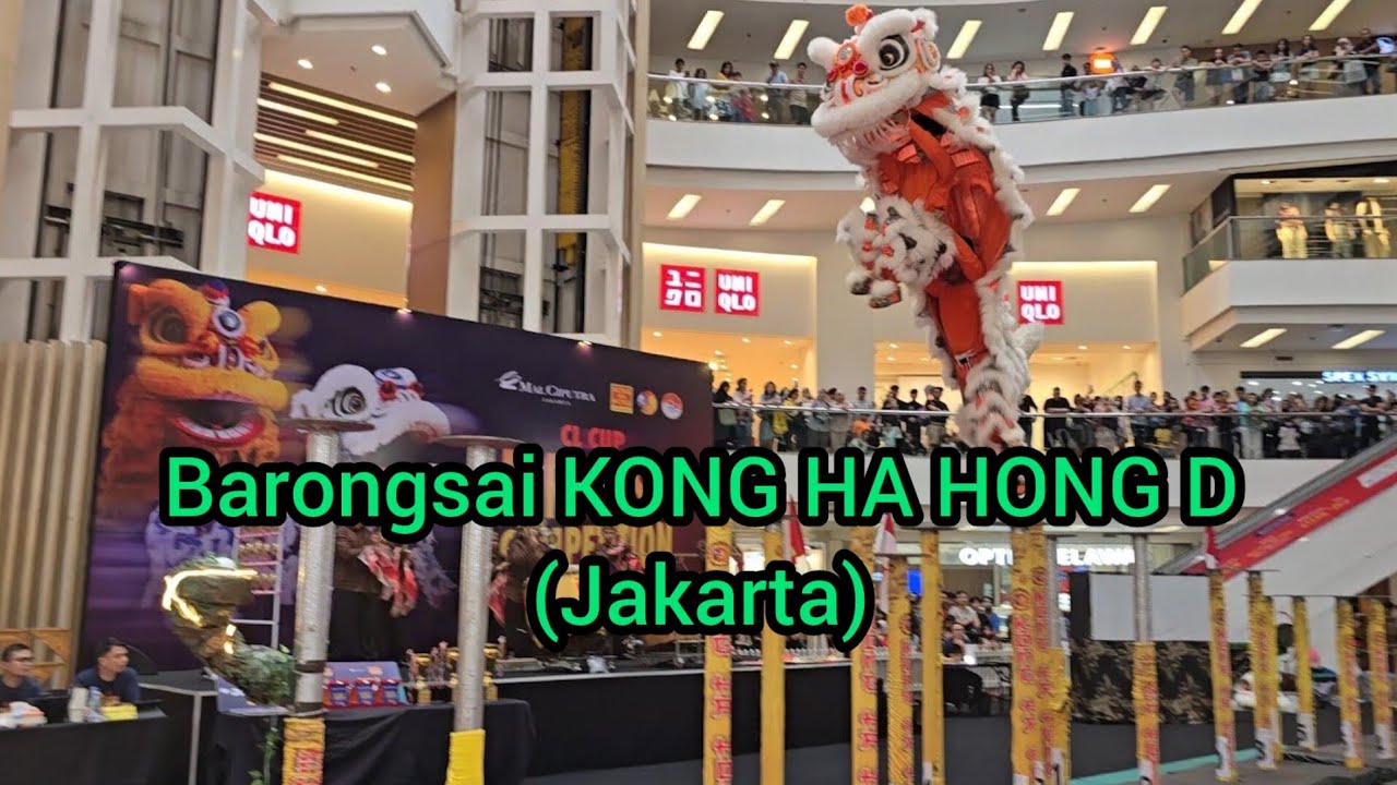 Semi Final CL Cup Barongsai Competition : KONG HA HONG D , 27 Sept 2025 Mal Ciputra Jakarta