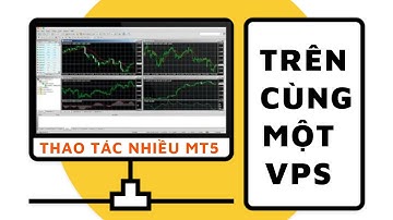 Cài đặt 2 MT5 ( metatrader 5) trên một VPS dễ dàng nhất