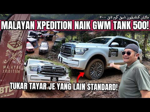 MALAYAN XPEDITION NAIK GWM TANK 500! | TUKAR TAYAR JE YANG LAIN STANDARD!