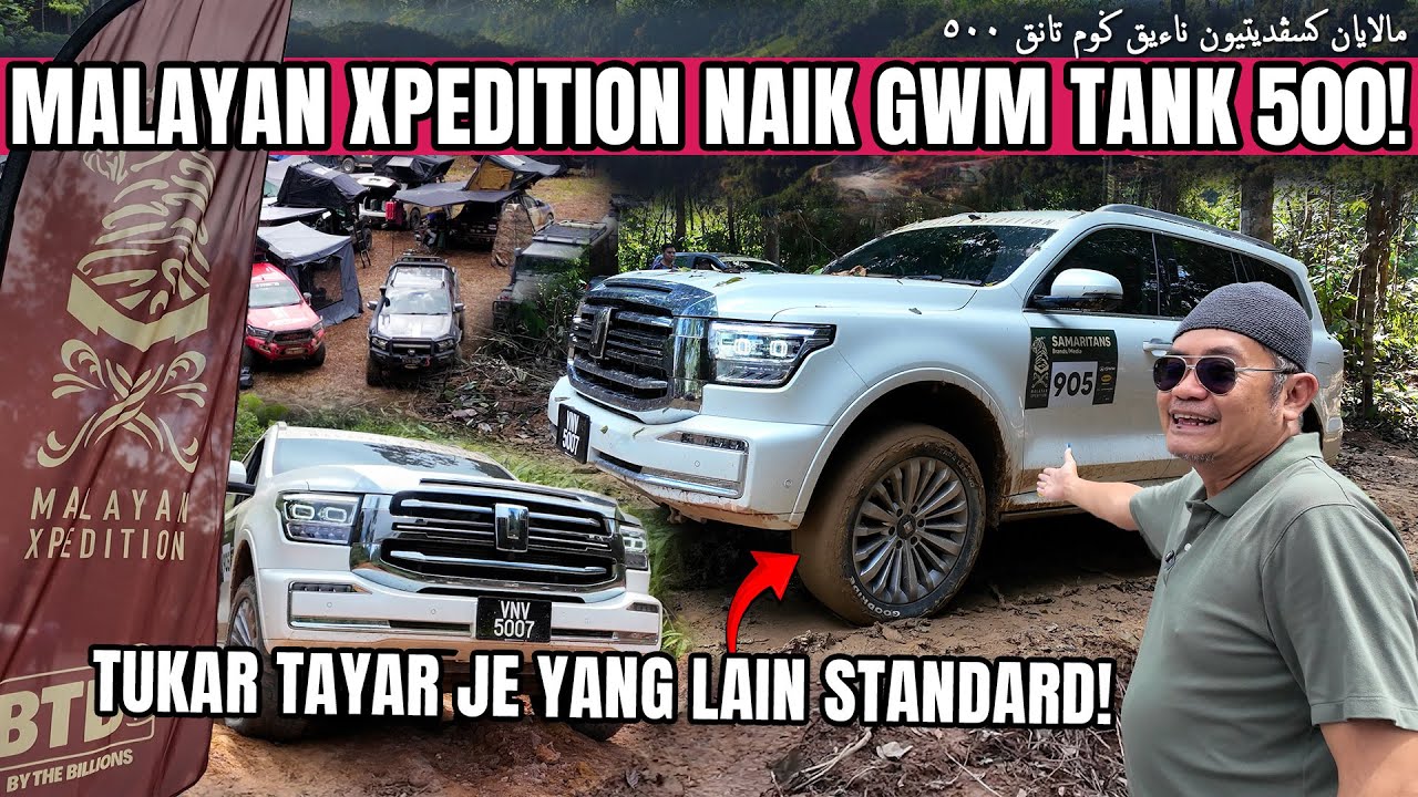 MALAYAN XPEDITION NAIK GWM TANK 500! | TUKAR TAYAR JE YANG LAIN STANDARD!