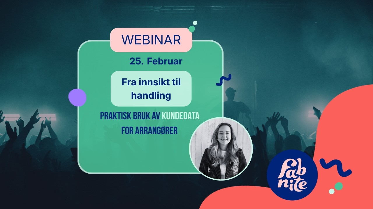 Fra innsikt til handling. Praktisk bruk av kundedata for arrangører.