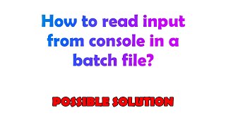 How to read input from console in a batch file?