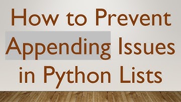 How to Prevent Appending Issues in Python Lists