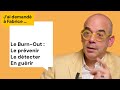 Le Burn-Out : Comment le pr&eacute;venir ? Comment le d&eacute;tecter ? Comment en gu&eacute;rir ? J'ai demand&eacute; &agrave; Fabrice