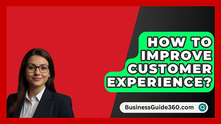 How To Improve Customer Experience? - BusinessGuide360.com