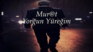 Yorğun Yüreğim