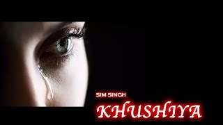 Khushiya - Sim Singh Ehsaan New Punjabi Songs 2021