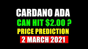 Cardano ada price prediction and ada can hit 2 usd  ?  2 march 2021