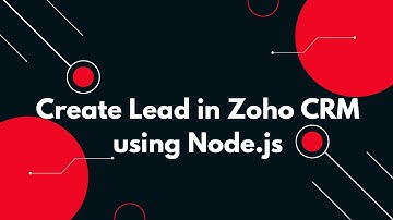 🧩 Zoho API Tutorial: Create Leads with Node.js + Access Token Setup 🔑
