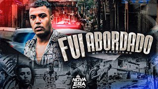 'Fui Abordado' MC Cebezinho (Clipe Oficial) Oldilla