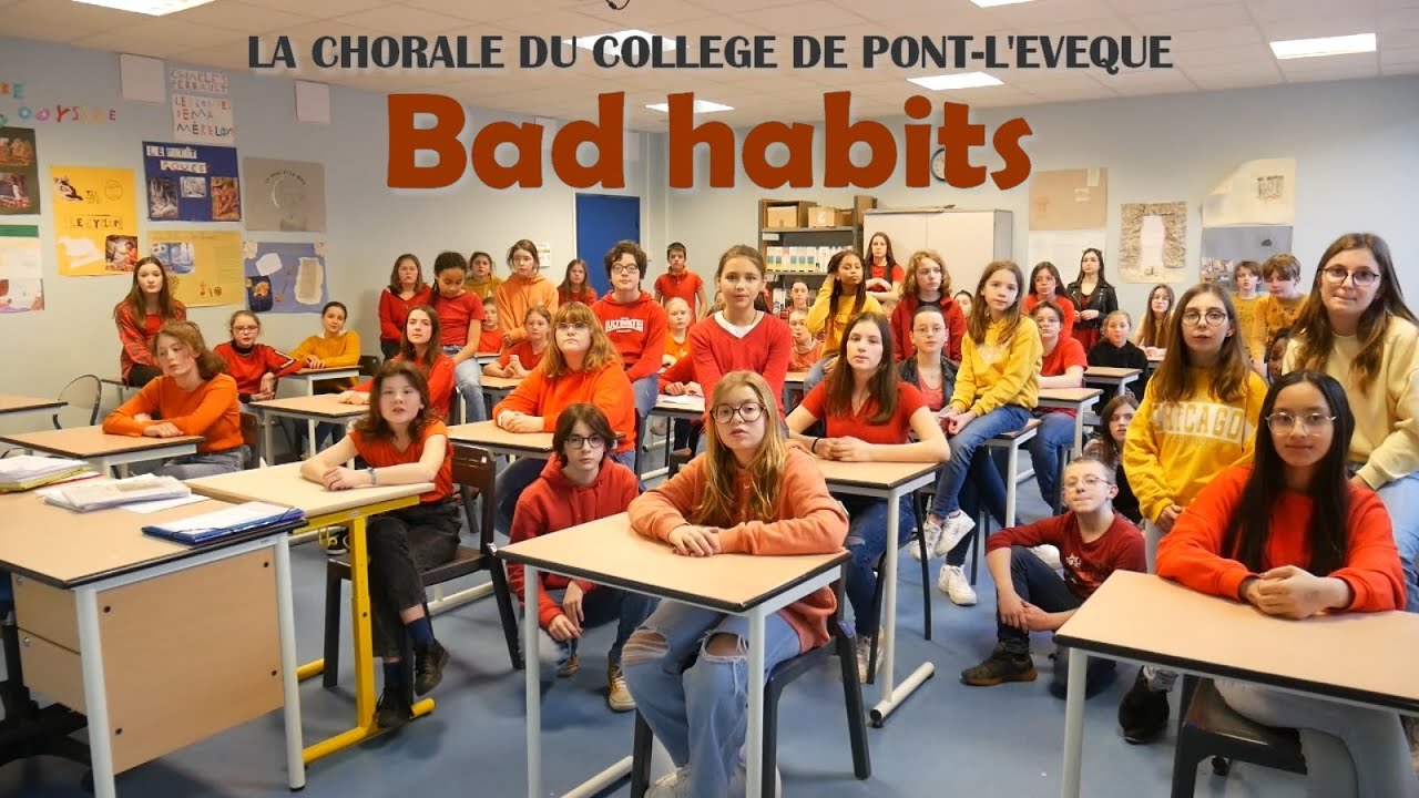 BAD HABITS - La chorale du collège de Pont-L'Evêque