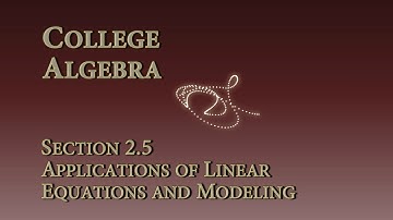 Math 1315 -- Section 2.5 -- Applications of Linear Equations and Modeling