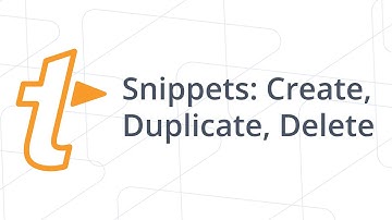 Snippets: Create, Duplicate, Delete