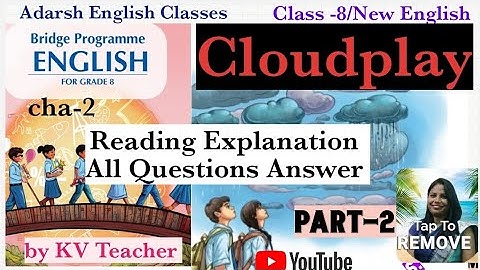 CLOUDPLAY Poem of grade-8/English Bridge course Programme KVS/part -2/Read and Expl.with Ques.Answer