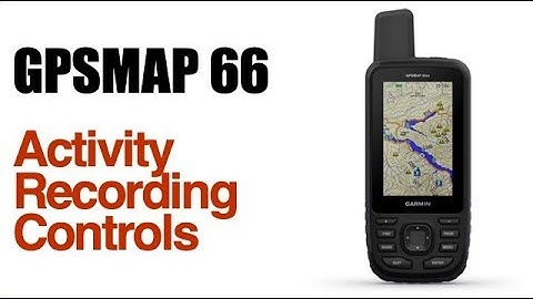 Garmin GPSMAP 66ST How To Manage Tracks With Activity Recorder