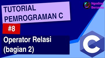 Belajar Bahasa C | Operator Relasi (bagian 2) | Ngoding Bersama