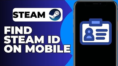 How To Find Your Steam ID | iOS & Android