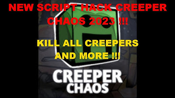 New Script hack Creeper Chaos 2023 KILL ALL CREEPERS AND MORE !!!