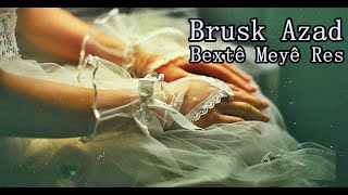 Brusk Azad - Bextê Meyê Reş ( Strana Kurdi & Kürtçe Şarkı ) Resimi