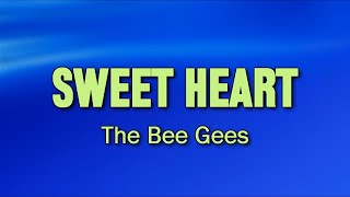 SWEET HEART - The Bee Gees (Lyrics)