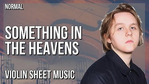Violin Sheet Music: How to play Something In The Heavens by Lewis Capaldi