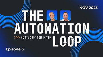 The Automation Loop: Episode 5 - November 2025