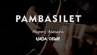 PAMBASILET // HAPPY ASMARA // KARAOKE GITAR AKUSTIK NADA CEWE ( FEMALE )