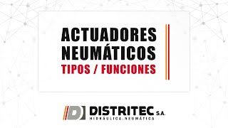 ACTUADORES NEUMÁTICOS. (Parte 1) Tipos / Funciones