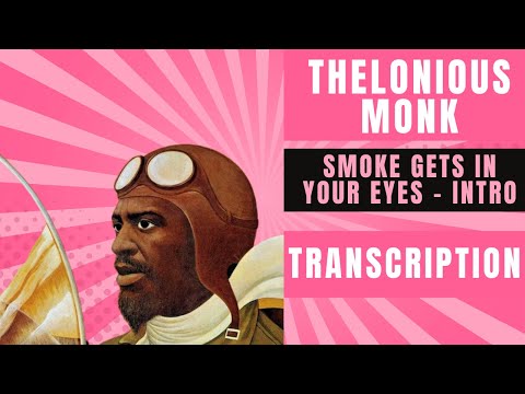 Thelonious Monk’s piano intro to “Smoke Gets In Your Eyes”