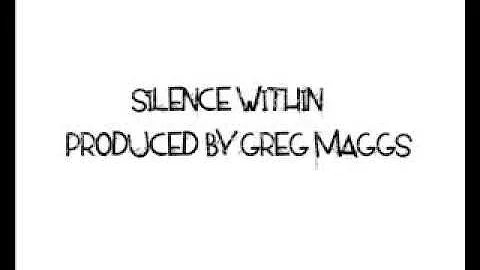 Silence Within - Produced by Greg Maggs