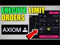 How To Execute Limit Orders In Axiom Pro (2026) (Complete Guide)