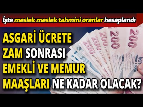 Asgari ücrete zam sonrası emekli ve memur maaşları ne kadar olacak İşte meslek meslek tahmini oranla