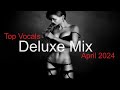 DELUXE MIX Best Deep House Vocal & Nu Disco APRIL 2024