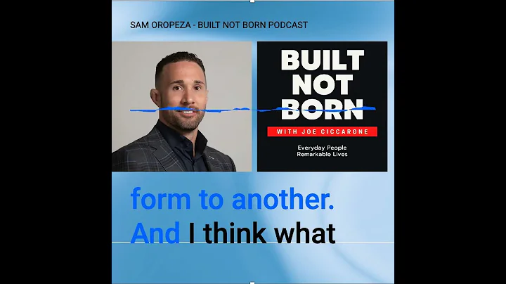 Built Not Born Podcast:  Sam Oropeza  - MMA, Real Estate & Believing (Episode #77)